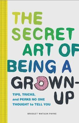 Bridget Watson Payne, Bridget Watson Payne - Secret Art of Being a Grown-Up, Inbunden