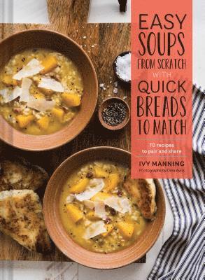 Easy Soups from Scratch with Quick Breads to Match 1