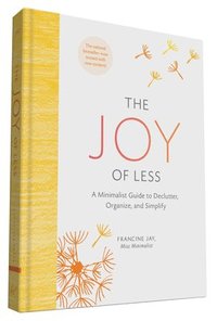bokomslag Joy of Less: A Minimalist Guide to Declutter, Organize, and Simplify - Updated and Revised