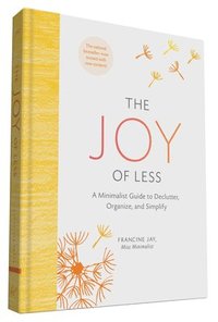 bokomslag The Joy of Less: A Minimalist Guide to Declutter, Organize, and Simplify - Updated and Revised
