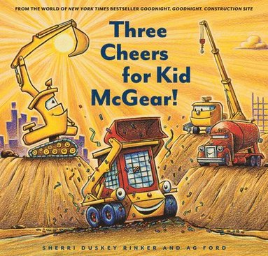 Sherri Duskey Rinker - Three Cheers for Kid McGear!, Inbunden