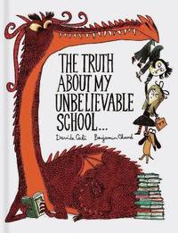 bokomslag Truth About My Unbelievable School . . .