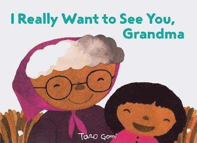 Taro Gomi - I Really Want to See You, Grandma, Inbunden