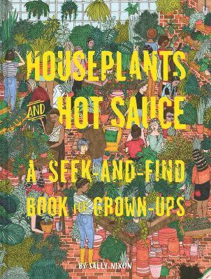 Sally Nixon - Houseplants and Hot Sauce, Inbunden