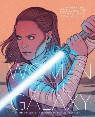 Amy Ratcliffe - Star Wars: Women of the Galaxy, Inbunden
