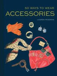 bokomslag 50 Ways to Wear Accessories