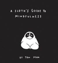 bokomslag A Sloth's Guide to Mindfulness