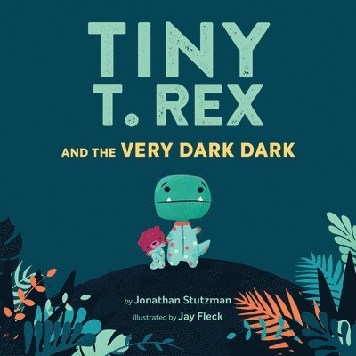 Tiny T. Rex and the Very Dark Dark 1