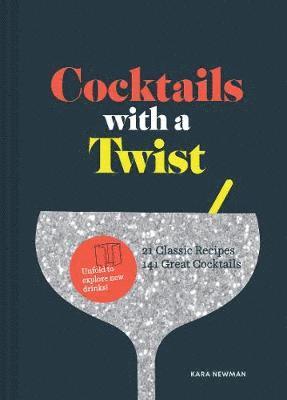 Kara Newman - Cocktails with a Twist: 21 Classic Recipes. 141 Great Cocktails., Inbunden