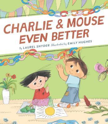 Laurel Snyder - Charlie & Mouse Even Better, Inbunden