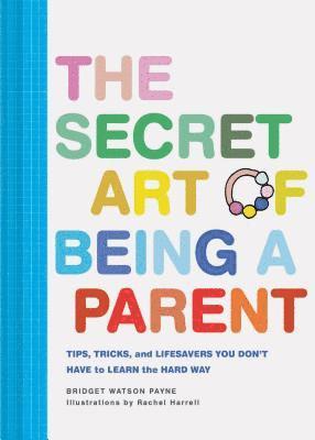 bokomslag The Secret Art of Being a Parent