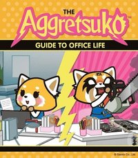 bokomslag The Aggretsuko Guide to Office Life: (Sanrio Book, Red Panda Comic Character, Kawaii Gift, Quirky Humor for Animal Lovers)