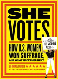 bokomslag She Votes: How U.S. Women Won Suffrage, and What Happened Next