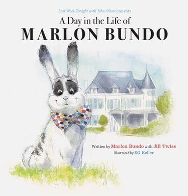 Jill Twiss - Last Week Tonight with John Oliver Presents A Day in the Life of Marlon Bundo, Inbunden
