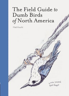Matt Kracht - Field Guide to Dumb Birds of America, Häftad