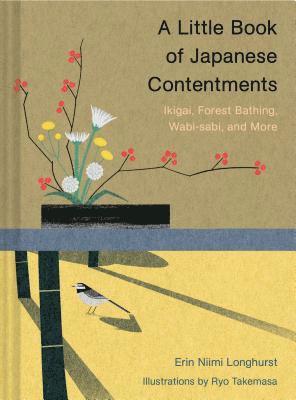 bokomslag A Little Book of Japanese Contentments: Ikigai, Forest Bathing, Wabi-Sabi, and More (Japanese Books, Mindfulness Books, Books about Culture, Spiritual
