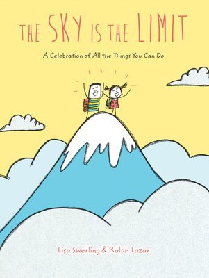 Lisa Swerling, Ralph Lazar - The Sky Is the Limit: A Celebration of All the Things You Can Do, Inbunden