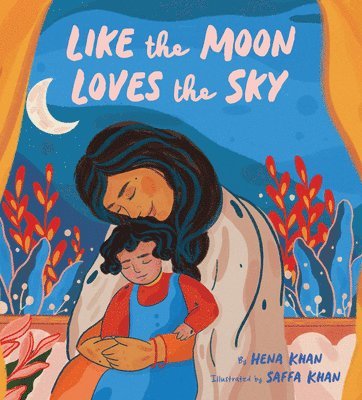 Hena Khan - Like the Moon Loves the Sky, Inbunden