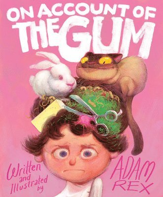 Adam Rex - On Account of the Gum, Inbunden