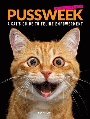 Pussweek: A Cat's Guide to Feline Empowerment
