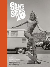 bokomslag Silver. Skate. Seventies.: California Skateboarding 1975-1978