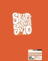 bokomslag Silver. Skate. Seventies. (Limited Edition)