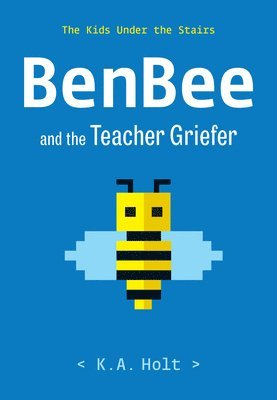 bokomslag Benbee and the Teacher Griefer: The Kids Under the Stairs