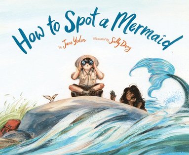 Jane Yolen - How to Spot a Mermaid, Inbunden