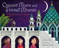 bokomslag Crescent Moons and Pointed Minarets: A Muslim Book of Shapes