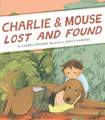 Laurel Snyder - Charlie & Mouse Lost and Found, Inbunden