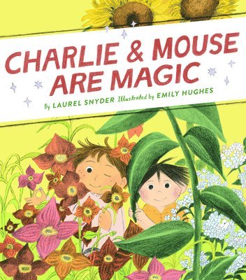 Laurel Snyder - Charlie & Mouse Are Magic, Inbunden