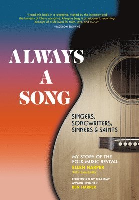 Always a Song: Singers, Songwriters, Sinners, and Saints - My Story of the Folk Music Revival