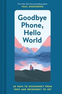 bokomslag Goodbye Phone, Hello World