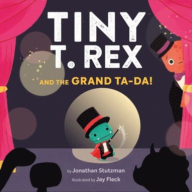 Jonathan Stutzman - Tiny T. Rex and the Grand Ta-Da!, Inbunden