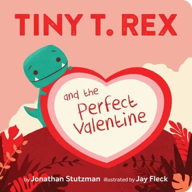 Jonathan Stutzman - Tiny T. Rex and the Perfect Valentine, Kartonnage