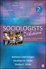 bokomslag Sociologists in Action: Sociology, Social Change, and Social Justice