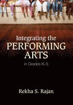 bokomslag Integrating the Performing Arts in Grades K5