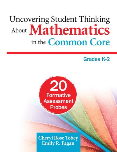 Cheryl Rose Tobey, Emily R. Fagan - Uncovering Student Thinking About Mathematics in the Common Core, Grades K–2, Häftad