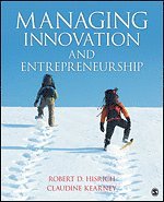 Robert D. Hisrich, Claudine Kearney - Managing Innovation and Entrepreneurship, Häftad