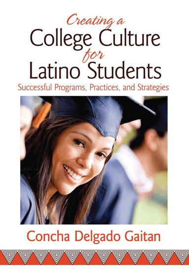 Concha Delgado Gaitan - Creating a College Culture for Latino Students, Häftad