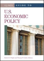 Robert E. Wright, Thomas W. Zeiler, Robert E. Wright, Thomas W. Zeiler - Guide to U.S. Economic Policy, Inbunden
