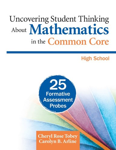 Cheryl Rose Tobey, Carolyn B. Arline - Uncovering Student Thinking About Mathematics in the Common Core, High School, Häftad
