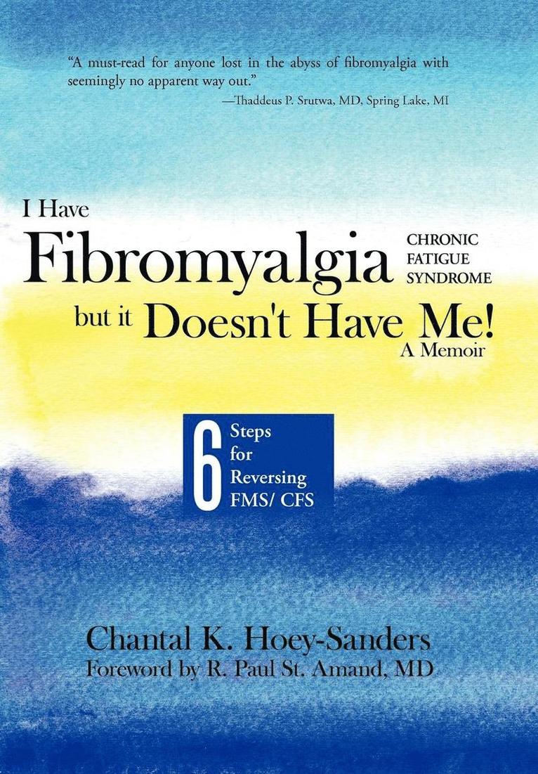 I Have Fibromyalgia / Chronic Fatigue Syndrome, But It Doesn't Have Me! a Memoir 1