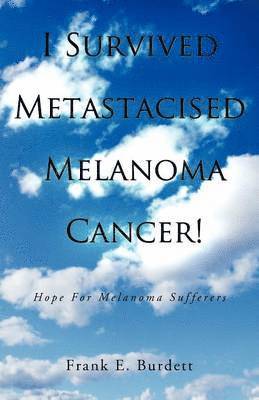 I Survived Metastacised Melanoma Cancer! 1