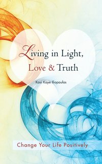 bokomslag Living in Light, Love & Truth