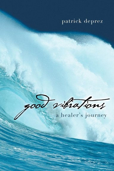 bokomslag Good Vibrations-A Healer's Journey