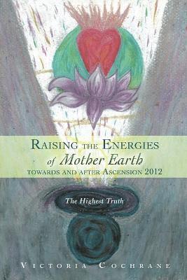 Victoria M Cochrane - Raising the Energies of Mother Earth Before and After Ascension, Häftad. Tillgänglighet: Lägg i varukorg
