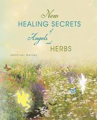 bokomslag New Healing Secrets of Angels and Herbs