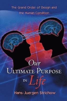 Hans-Juergen Strichow - Our Ultimate Purpose in Life, Häftad