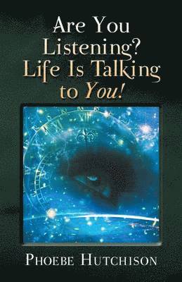 Are You Listening? Life Is Talking to You! 1